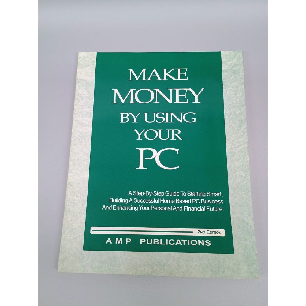 Make Money By Using Your PC: 2nd Edition A M P Publications